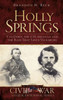 Holly Springs: Van Dorn, the CSS Arkansas and the Raid That Saved Vicksburg