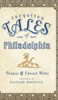 Forgotten Tales of Philadelphia
