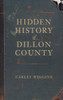 Hidden History of Dillon County