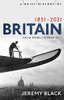 A Brief History Of Britain 1851-2010: A Nation Transformed (Brief Histories)