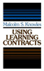 Using Learning Contracts: Practical Approaches to Individualizing and Structuring Learning