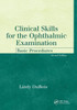 Clinical Skills for the Ophthalmic Examination: Basic Procedures