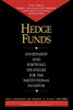 Hedge Funds: Investment and Portfolio Strategies for the Institutional Investor