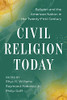 Civil Religion Today: Religion And The American Nation In The Twenty-First Century