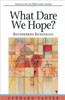What Dare We Hope?
