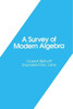 A Survey of Modern Algebra