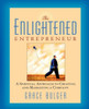 The Enlightened Entrepreneur: A Spiritual Approach to Creating & Marketing a Company