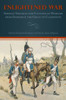 Enlightened War: German Theories and Cultures of Warfare from Frederick the Great to Clausewitz