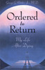 Ordered to Return: My Life After Dying: My Life After Dying