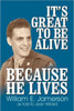It's Great to Be Alive... Because He Lives