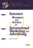 Internet Resources and Services for International Marketing and Advertising: A Global Guide