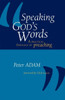Speaking God's Words: A Practical Theology of Preaching