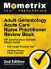 Adult-Gerontology Acute Care Nurse Practitioner Review Book - Np Certification Secrets Study Guide, Full-Length Practice Test, Nursing Review Video Tutorials: 2Nd Edition