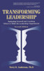 Transforming Leadership: Equipping Yourself and Coaching Others to Build the Leadership Organization, Second Edition