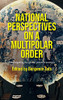 National Perspectives On A Multipolar Order: Interrogating The Global Power Transition