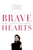 Bravehearts: Unlocking the Courage to Love with Abandon