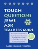 Tough Questions Teacher's Guide: The Complete Leader's Guide to Tough Questions Jews Ask: A Young Adult's Guide to Building a Jewish Life