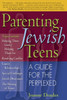 Parenting Jewish Teens: A Guide for the Perplexed