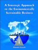 A Strategic Approach to the Environmentally Sustainable Business: The Essence of the Dissertation