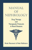 Manual of Nephrology: Drug Therapy and Therapeutic Protocols in Renal Diseases