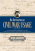 The Encyclopedia of Civil War Usage: An Illustrated Compendium of the Everyday Language of Soldiers and Civilians