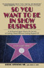 So You Want to Be in Show Business