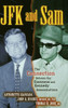 JFK and Sam: The Connection Between the Giancana and Kennedy Assassinations