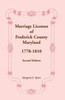 Marriage Licenses of Frederick County, Maryland: 1778-1810, Second Edition