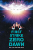 First Strike : Zero Dawn: Part Of The First Strike Series