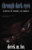 Through Dark Eyes: Glimpses of Terror and Torment