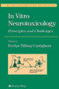 In Vitro Neurotoxicology: Principles and Challenges