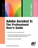 Adobe Acrobat 5: The Professional User's Guide