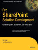 Pro SharePoint Solution Development: Combining .Net, SharePoint and Office 2007