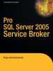 Pro SQL Server 2005 Service Broker