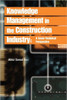 Knowledge Management in the Construction Industry: A Socio-Technical Perspective