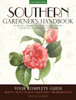 Southern Gardener's Handbook: Your Complete Guide: Select, Plan, Plant, Maintain, Problem-Solve - Alabama, Arkansas, Georgia, Kentucky, Louisiana, Mis