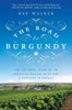 The Road to Burgundy: The Unlikely Story of an American Making Wine and a New Life in France