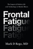 Frontal Fatigue: The Impact Of Modern Life And Technology On Mental Illness