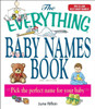 The Everything Baby Names Book, Completely Updated with 5,000 More Names!: Pick the Perfect Name for Your Baby