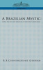 A Brazilian Mystic: Being the Life and Miracles of Antonio Conselheiro