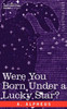 Were You Born Under a Lucky Star?