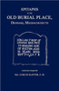 Epitaphs in the Old Burial Place, Dedham, Mass.