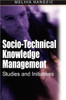 Socio-Technical Knowledge Management: Studies and Initiatives