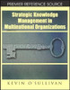 Strategic Knowledge Management in Multinational Organizations