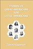 Stories of Great Americans for Little Americans (Yesterday's Classics)