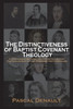 The Distinctiveness of Baptist Covenant Theology