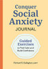 Conquer Social Anxiety Journal: Guided Exercises To Find Calm And Build Confidence