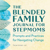 The Blended Family Journal For Stepmoms: Prompts And Practices For Navigating Change