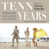 Tenn Years: Tennessee Williams on Stage