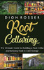 Root Cellaring: The Ultimate Guide To Building A Root Cellar And Keeping Food In Cold Storage